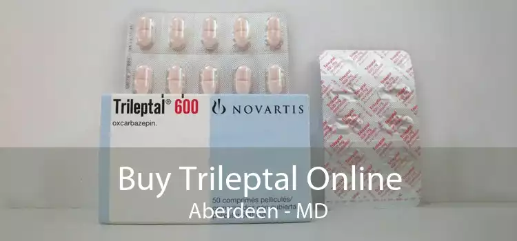 Buy Trileptal Online Aberdeen - MD