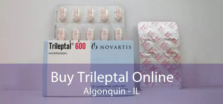 Buy Trileptal Online Algonquin - IL