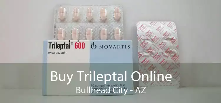Buy Trileptal Online Bullhead City - AZ