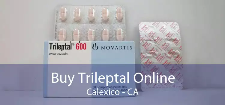 Buy Trileptal Online Calexico - CA