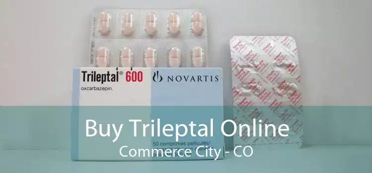 Buy Trileptal Online Commerce City - CO