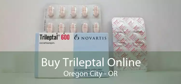 Buy Trileptal Online Oregon City - OR